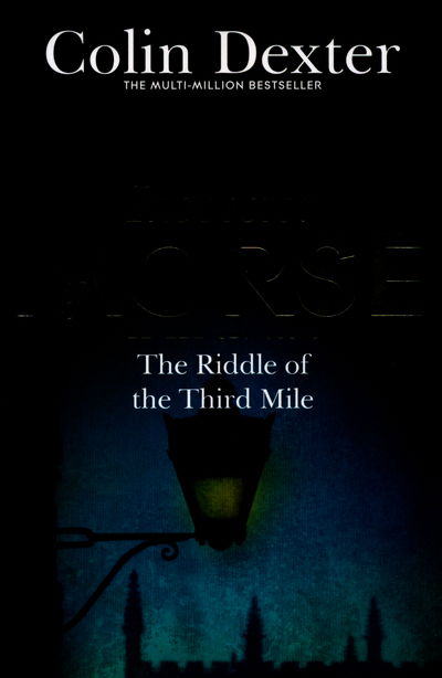 The Riddle of the Third Mile - Inspector Morse Mysteries - Colin Dexter - Books - Pan Macmillan - 9781447299219 - April 7, 2016