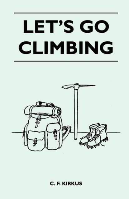 Let's Go Climbing - C. F. Kirkus - Livros - Read Books - 9781447400219 - 15 de abril de 2011