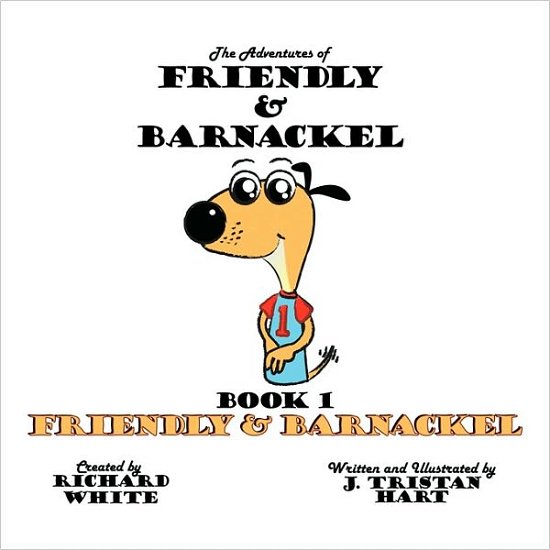 Cover for J Tristan Hart · The Adventures of Friendly &amp; Barnackel: Book 1 Friendly &amp; Barnackel (Paperback Book) (2010)