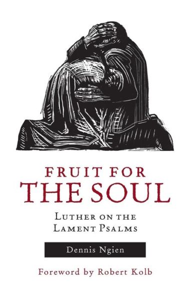 Cover for Robert Kolb · Fruit for the Soul: Luther on the Lament Psalms (Paperback Bog) (2015)