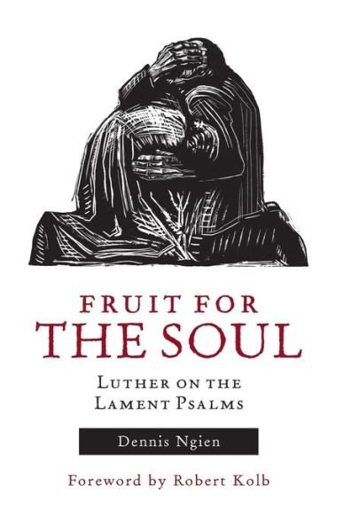 Cover for Robert Kolb · Fruit for the Soul: Luther on the Lament Psalms (Paperback Book) (2015)