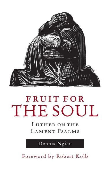 Cover for Robert Kolb · Fruit for the Soul: Luther on the Lament Psalms (Pocketbok) (2015)