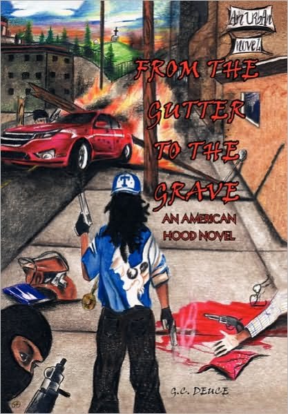 Cover for G C. Deuce · From the Gutter to the Grave: an American Hood Novel (Paperback Book) (2010)