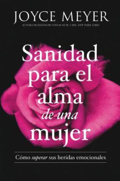 Cover for Joyce Meyer · Sanidad para el alma de una mujer: Como superar sus heridas emocionales (Taschenbuch) (2018)