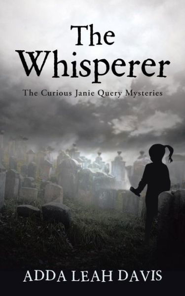 Cover for Adda Leah Davis · The Whisperer: the Curious Janie Query Mysteries (Pocketbok) (2014)