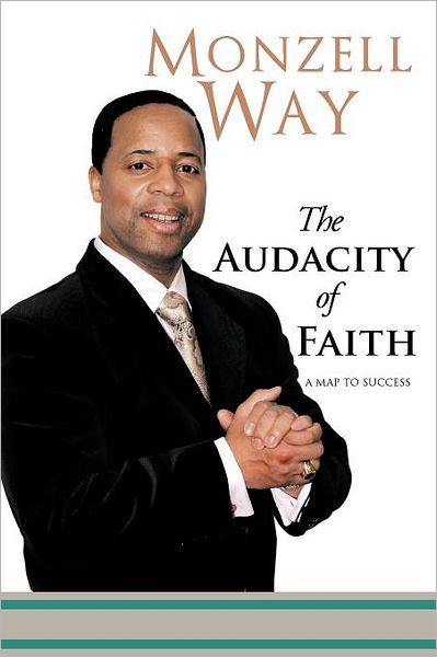 Cover for Monzell Way · The Audacity of Faith: a Map to Success (Paperback Book) (2011)