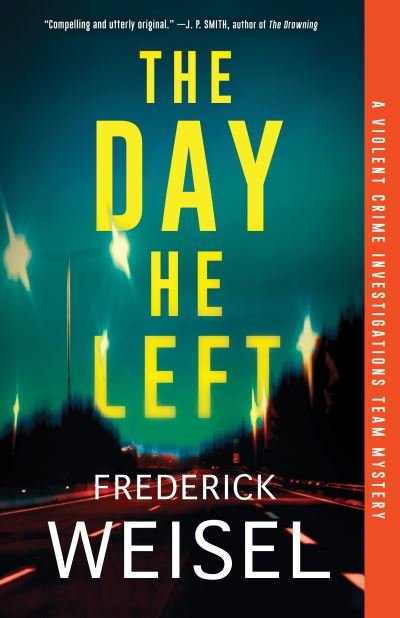 Cover for Frederick Weisel · The Day He Left - Violent Crime Investigations Team Mystery (Paperback Book) (2022)