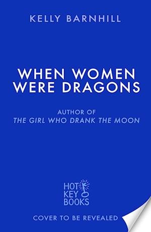 Cover for Kelly Barnhill · When Women Were Dragons (Pocketbok) (2022)