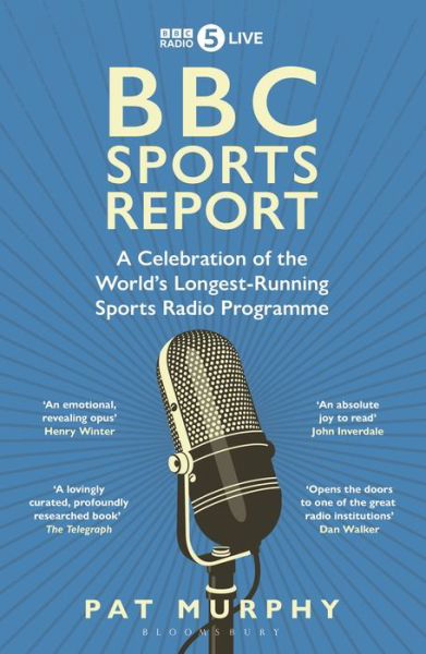 Cover for Pat Murphy · BBC Sports Report: A Celebration of the World's Longest-Running Sports Radio Programme: Shortlisted for the Sunday Times Sports Book Awards 2023 (Paperback Book) (2023)