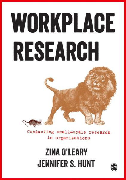 Workplace Research: Conducting small-scale research in organizations - Zina Oâ€²Leary - Bøger - Sage Publications Ltd - 9781473913219 - 30. maj 2016