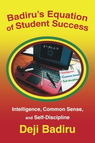 Cover for Deji Badiru · Badiru's Equation of Student Success: Intelligence, Common Sense, and Self-discipline (Paperback Book) (2013)