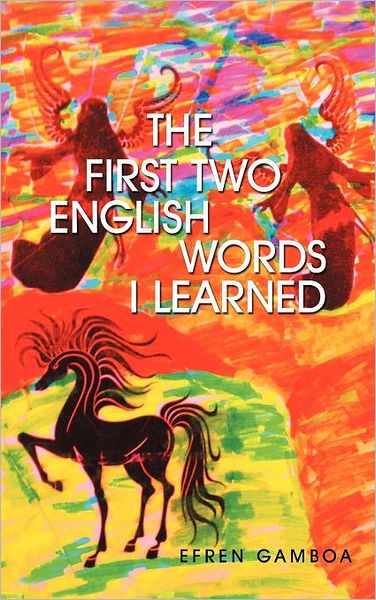 Cover for Efren Gamboa · The First Two English Words I Learned (Hardcover Book) (2012)