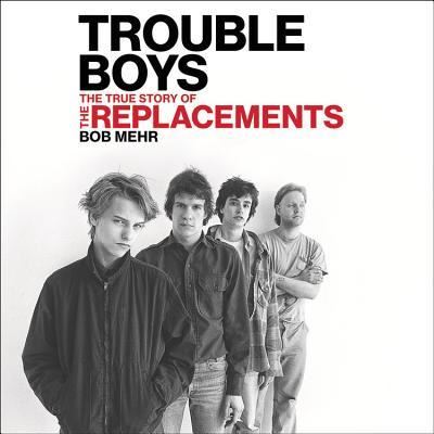 Cover for Bob Mehr · Trouble Boys Lib/E (CD) (2017)