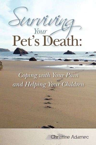 Cover for Christine Adamec · Surviving Your Pet's Death: Coping with Your Pain and Helping Your Children (Paperback Book) (2012)