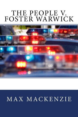 Cover for Max Mackenzie · The People V. Foster Warwick (Paperback Book) (2012)