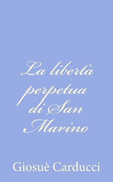 Cover for Giosue Carducci · La Liberta Perpetua Di San Marino (Taschenbuch) (2012)