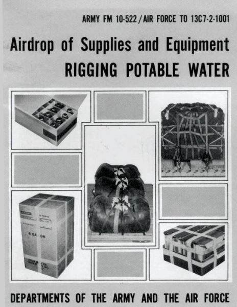 Cover for Department of the Air Force · Airdrop of Supplies and Equipment:  Rigging Potable Water (Fm 10-522 / to 13c7-2-1001) (Paperback Bog) (2012)