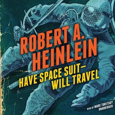 Cover for Robert A Heinlein · Have Space Suit--Will Travel (CD) (2014)