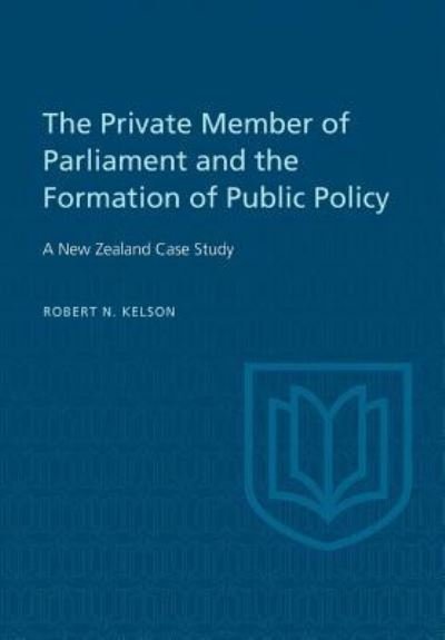 Robert N Kelson · The Private Member of Parliament and the Formation of Public Policy (Paperback Book) (1964)