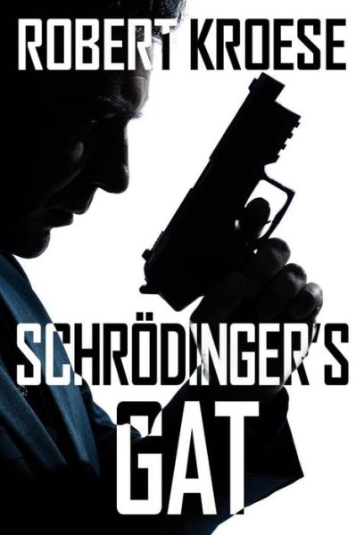 Cover for Robert Kroese · Schrodinger's Gat (Paperback Book) (2013)