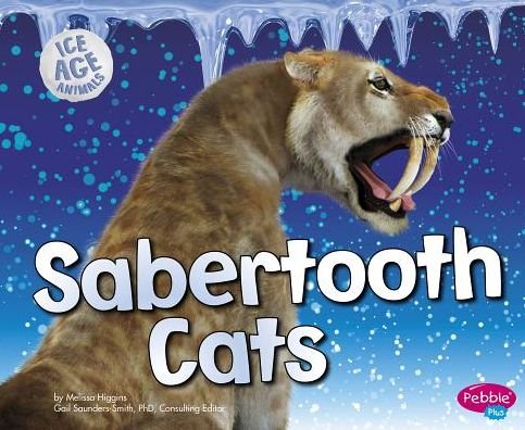 Cover for Melissa Higgins · Sabertooth Cats - Ice Age Animals (Pocketbok) (2015)