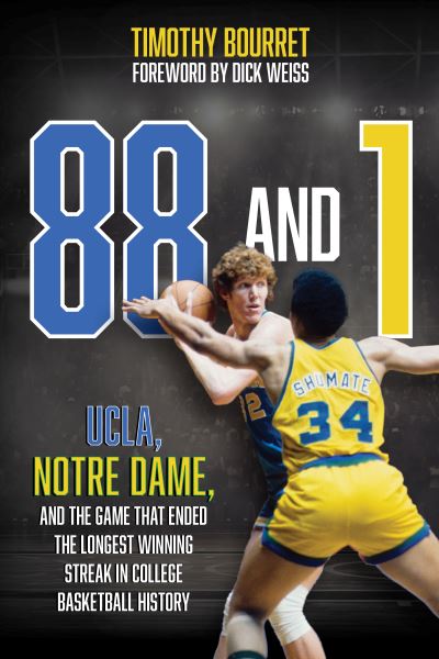Cover for Timothy Bourret · 88 and 1: UCLA, Notre Dame, and the Game That Ended the Longest Winning Streak in Men's College Basketball History (Paperback Bog) (2024)