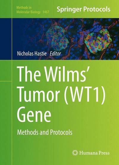 The Wilms' Tumor (WT1) Gene: Methods and Protocols - Methods in Molecular Biology - - Books - Humana Press Inc. - 9781493940219 - July 20, 2016