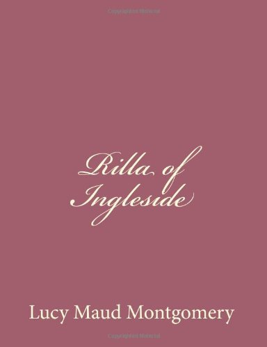 Rilla of Ingleside - Lucy Maud Montgomery - Books - CreateSpace Independent Publishing Platf - 9781494493219 - December 15, 2013