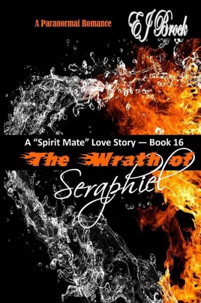 Cover for Ej Brock · The Wrath of Seraphiel: a Spirit Mate Love Story and Paranormal Romance (Pocketbok) (2014)