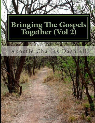 Cover for Apostle Charles F. Dashiell · Bringing the Gospels Together (Vol 2) (Volume 2) (Taschenbuch) (2014)