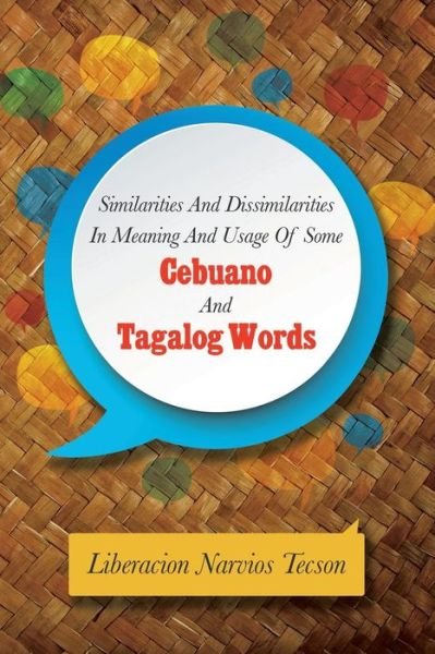 Cover for Liberacion Narvios Tecson · Similarities and Dissimilarities in Meaning and Usage of Some Cebuano and Tagalog Words (Paperback Book) (2014)