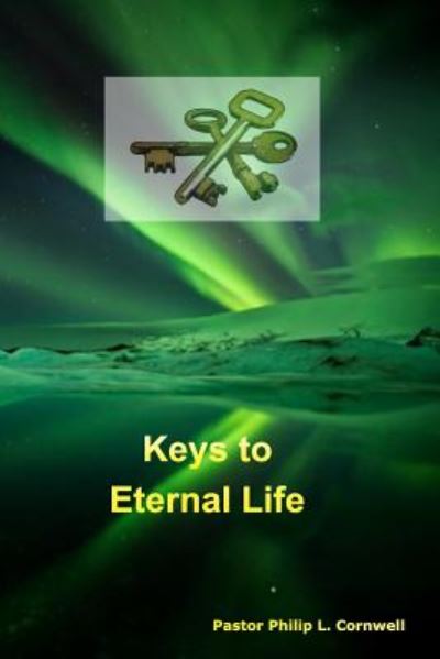 Cover for Rev Philip L Cornwell · Keys to Eternal Life (Paperback Book) (2014)