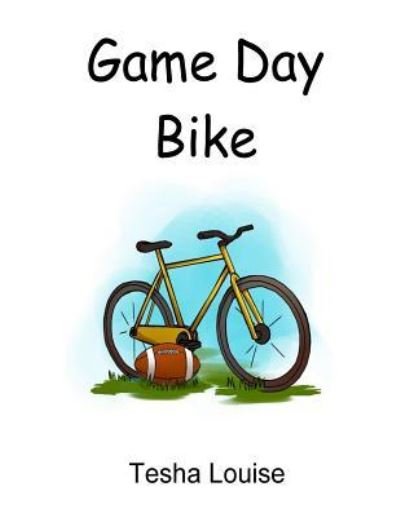 Cover for Tesha Louise · Game Day Bike (Paperback Book) (2016)