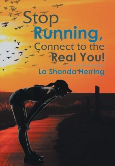 Cover for La Shonda Herring · Stop Running, Connect to the Real You! (Hardcover bog) (2015)