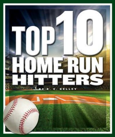 Cover for K C Kelley · Top 10 Home Run Hitters (Hardcover Book) (2018)