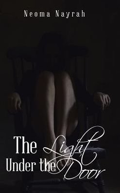 Cover for Neoma Nayrah · The Light Under the Door (Hardcover bog) (2016)