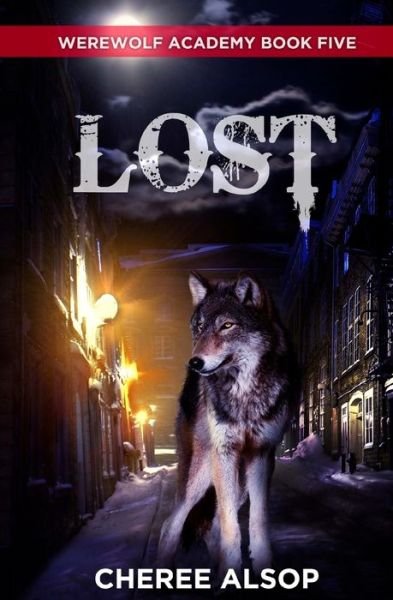 Cover for Cheree Lynn Alsop · Werewolf Academy Book 5: Lost (Pocketbok) (2014)