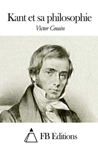 Cover for Victor Cousin · Kant et Sa Philosophie (Paperback Book) (2015)