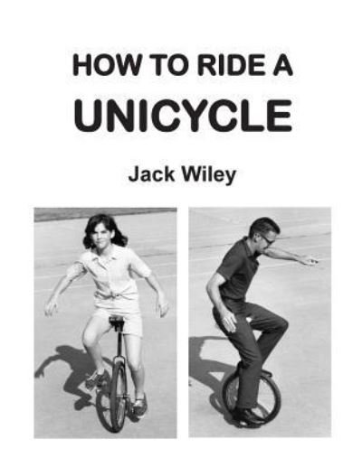 Cover for Jack Wiley · How to Ride a Unicycle (Paperback Bog) (2015)