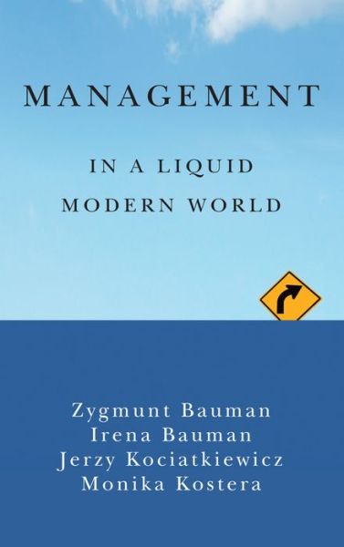 Cover for Bauman, Zygmunt (Universities of Leeds and Warsaw) · Management in a Liquid Modern World (Hardcover Book) (2015)