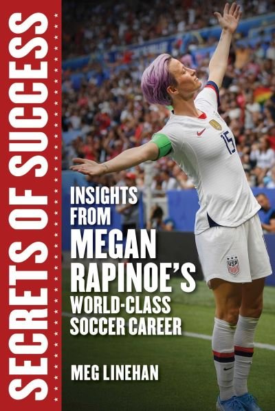 Cover for Megan Linehan · Secrets of Success: Insights from Megan Rapinoe's World-Class Soccer Career - Women in Power (Inbunden Bok) (2021)