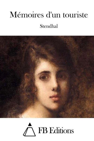 Memoires D'un Touriste - Stendhal - Books - Createspace - 9781511482219 - March 27, 2015