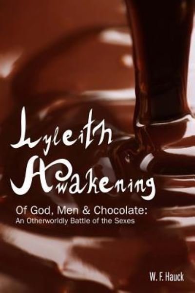 Cover for W F Hauck · Lyleith Awakening: of God men &amp; Chocolate (Paperback Book) (2015)