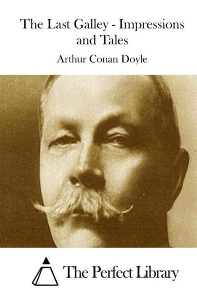 Cover for Arthur Conan Doyle · The Last Galley - Impressions and Tales (Paperback Bog) (2015)