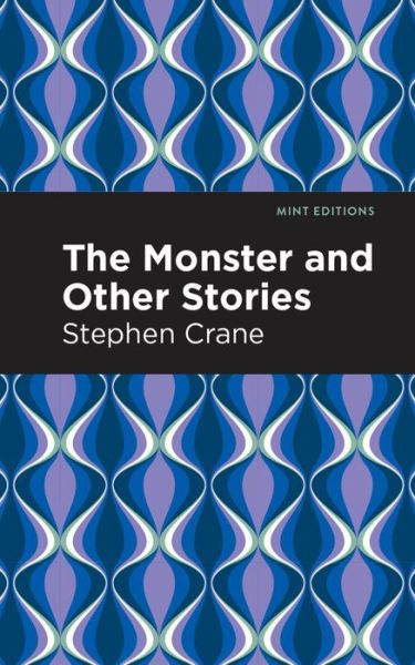 Cover for Stephen Crane · The Monster and Other Stories - Mint Editions (Hardcover bog) (2021)