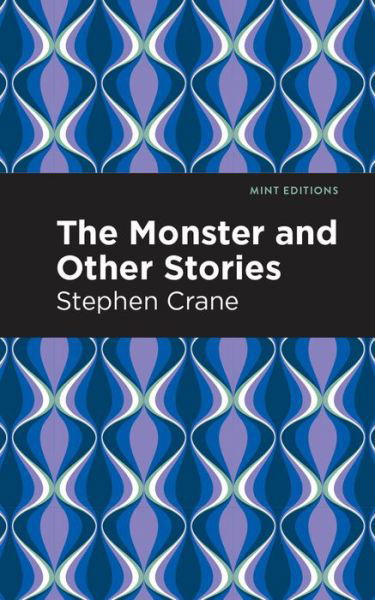 Cover for Stephen Crane · The Monster and Other Stories - Mint Editions (Hardcover Book) (2021)