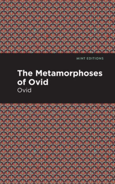 The Metamorphoses of Ovid - Mint Editions - Ovid - Livres - Graphic Arts Books - 9781513280219 - 3 juin 2021