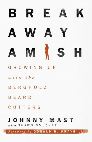 Breakaway Amish - Johnny Mast - Książki - Herald Press (VA) - 9781513800219 - 12 lipca 2016