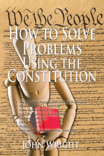 Cover for John Wright · How to Solve Problems Using the Constitution (Pocketbok) (2015)