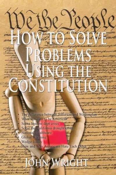 Cover for John Wright · How to Solve Problems Using the Constitution (Paperback Bog) (2015)